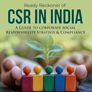 CSR in India: A Ready Reckoner for Corporate Social