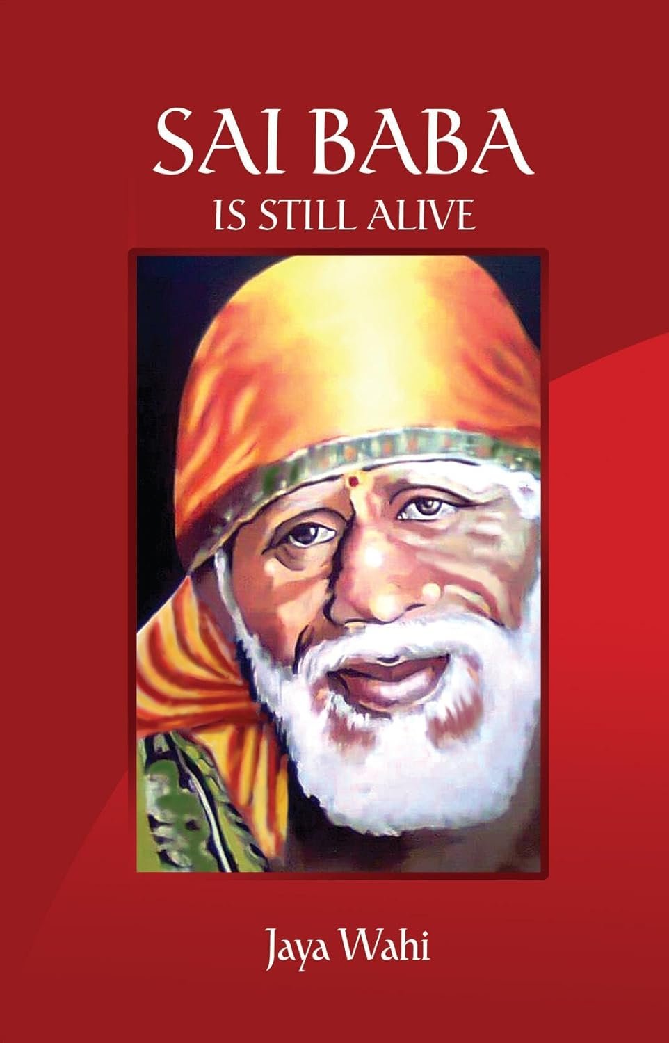 Sai Baba is Still Alive By Jaya Washi